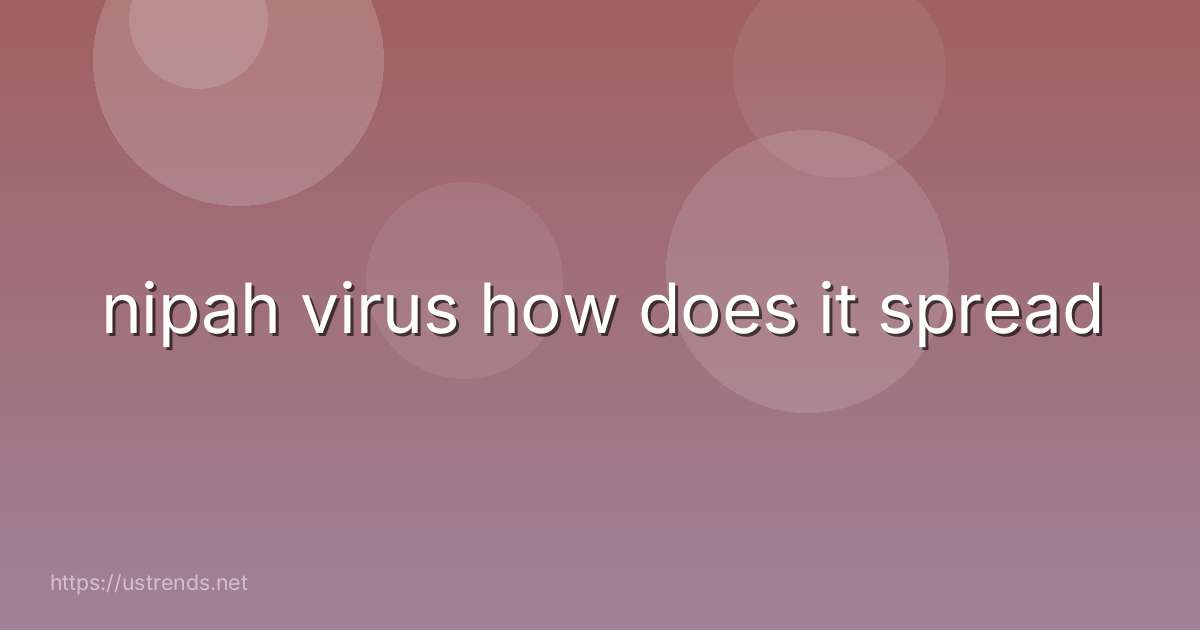 nipah virus how does it spread