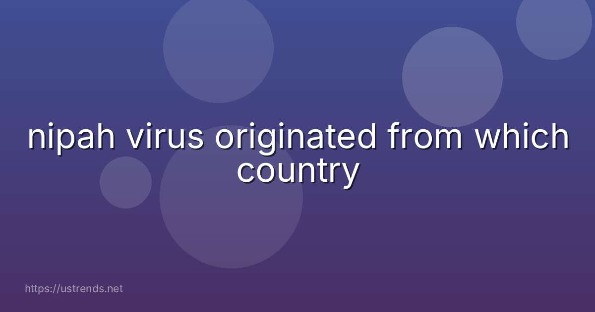nipah virus originated from which country