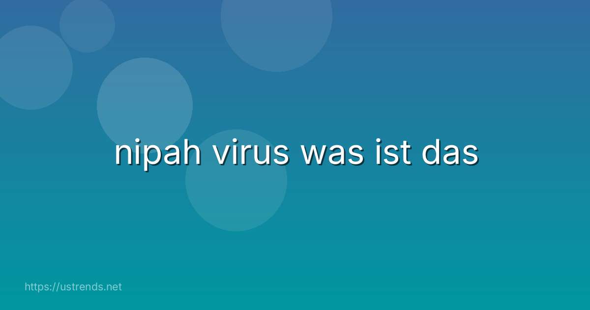 nipah virus was ist das