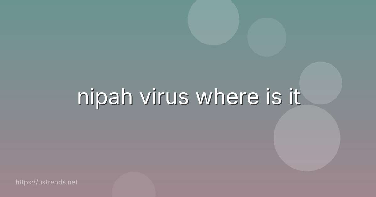 nipah virus where is it