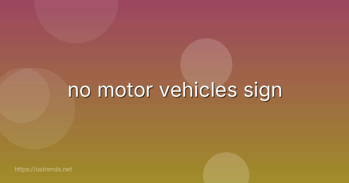 no motor vehicles sign