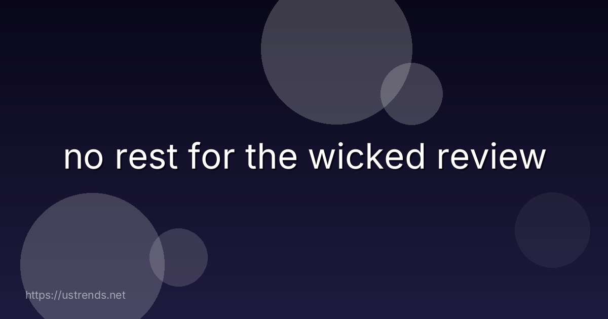 no rest for the wicked review