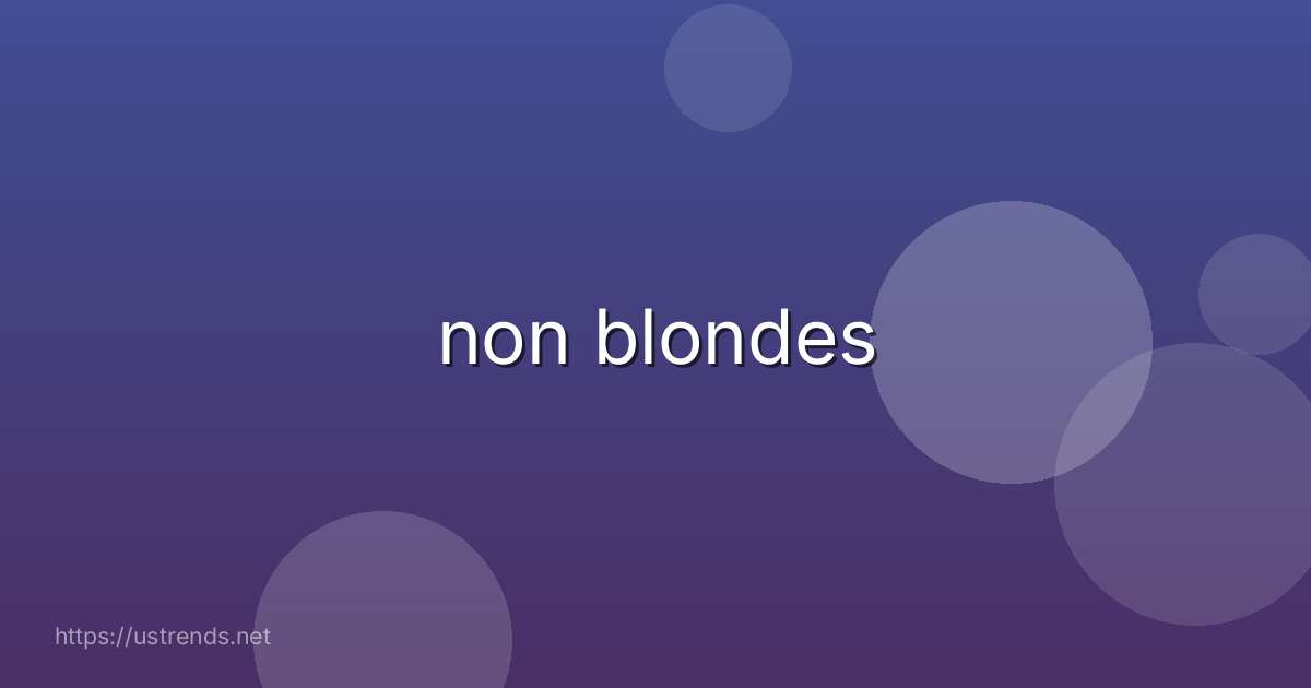 non blondes