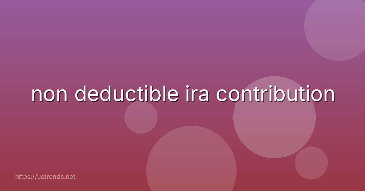 non deductible ira contribution