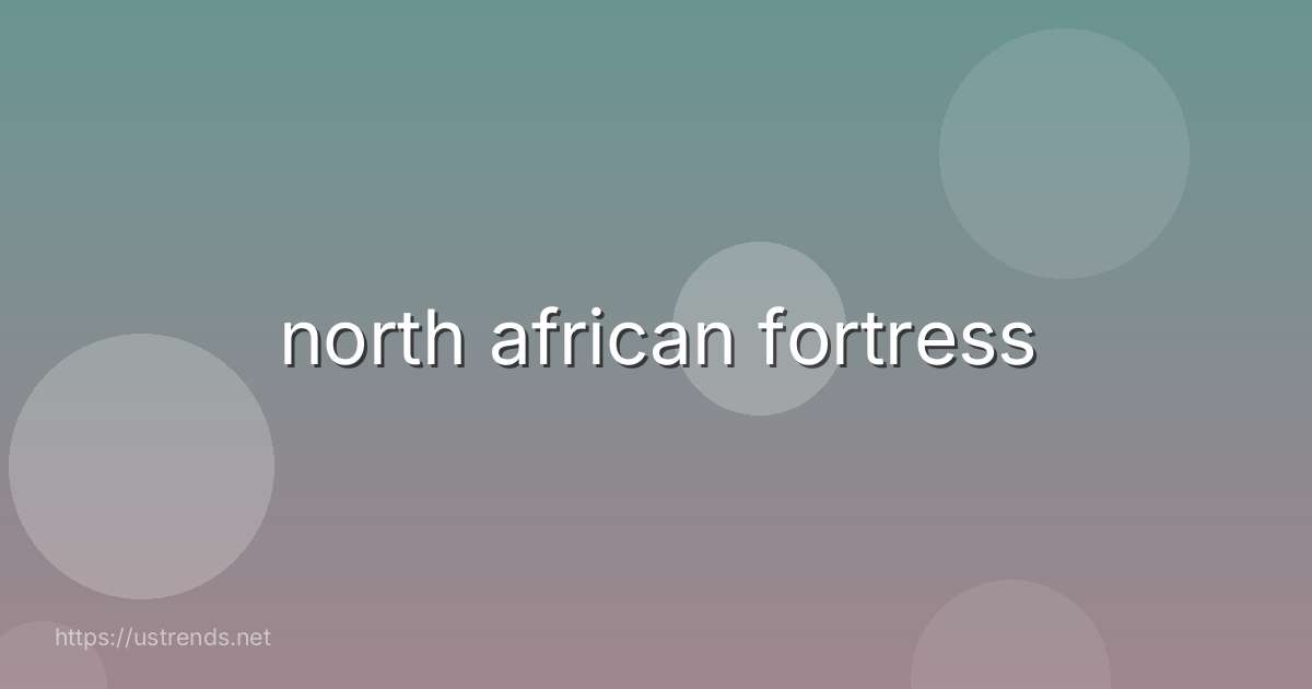 north african fortress