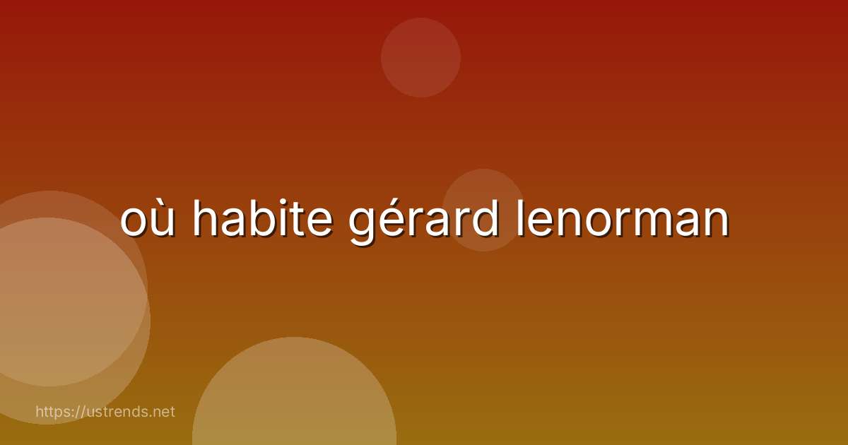 où habite gérard lenorman