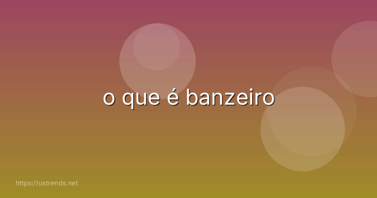 o que é banzeiro