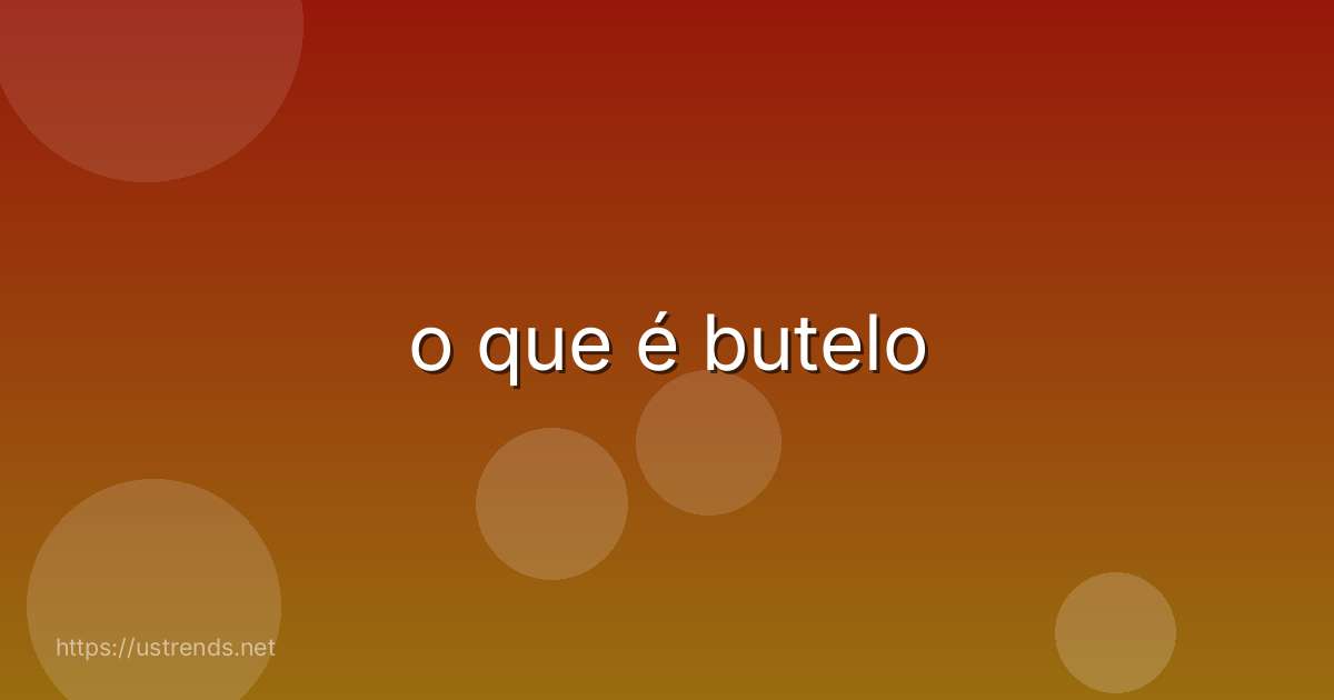 o que é butelo
