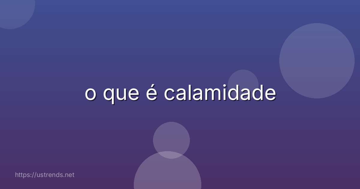 o que é calamidade