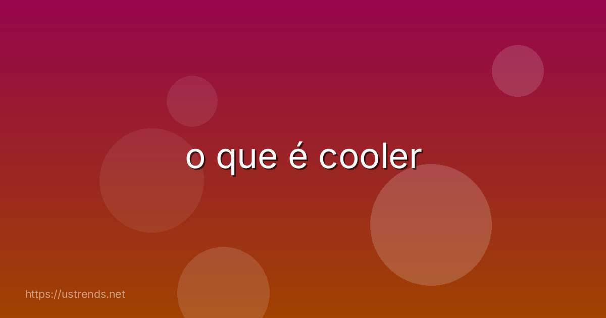o que é cooler