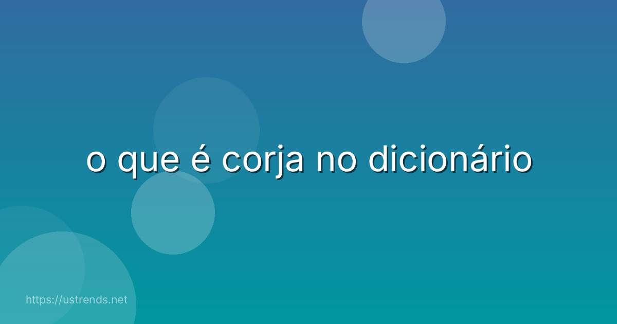 o que é corja no dicionário