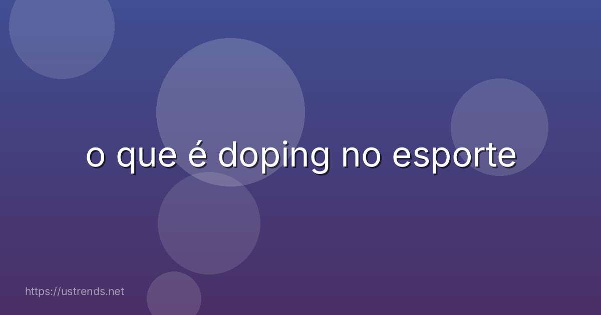 o que é doping no esporte