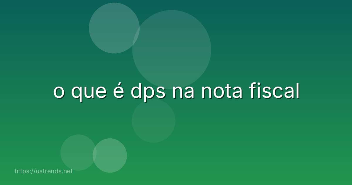 o que é dps na nota fiscal