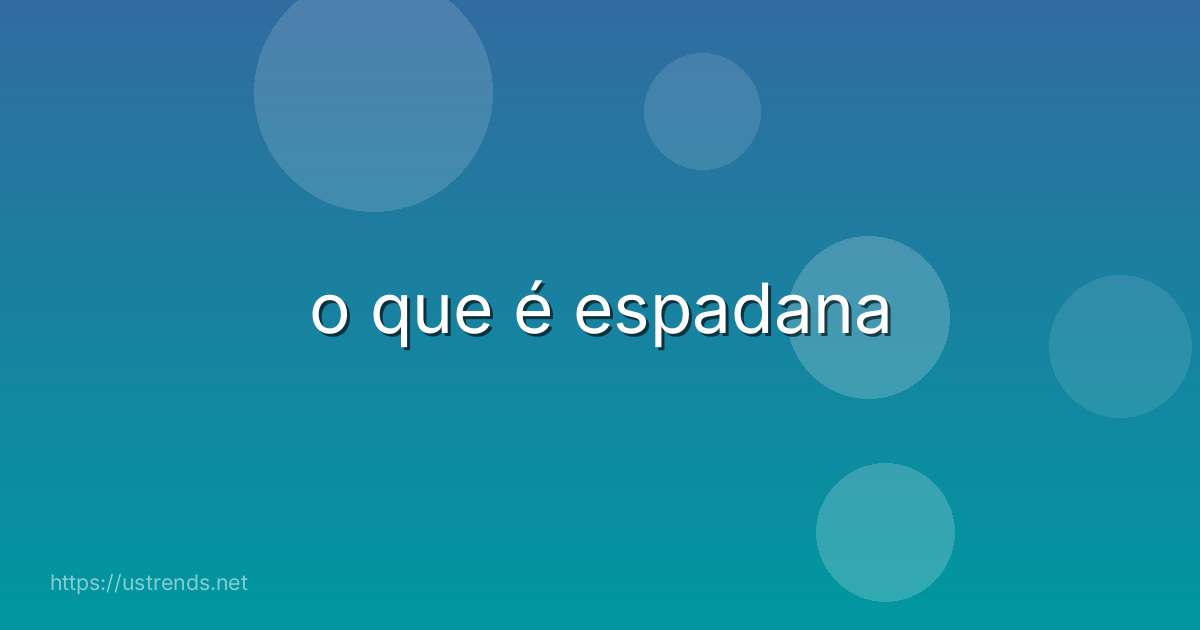 o que é espadana