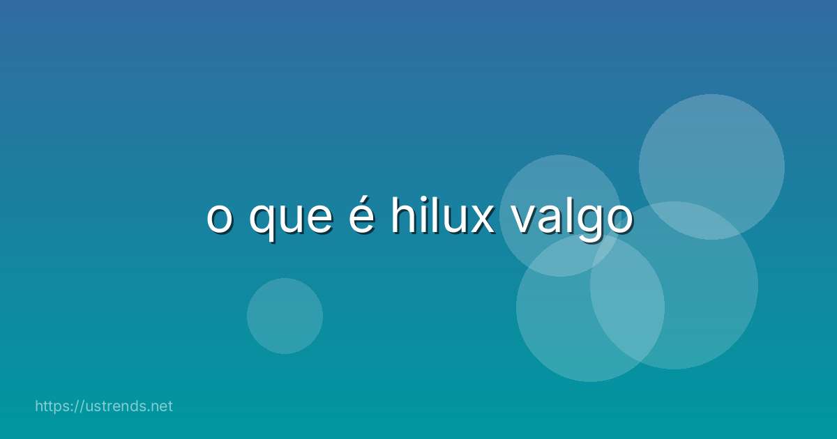 o que é hilux valgo