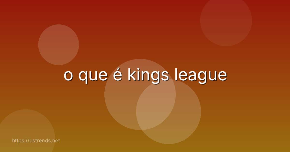 o que é kings league