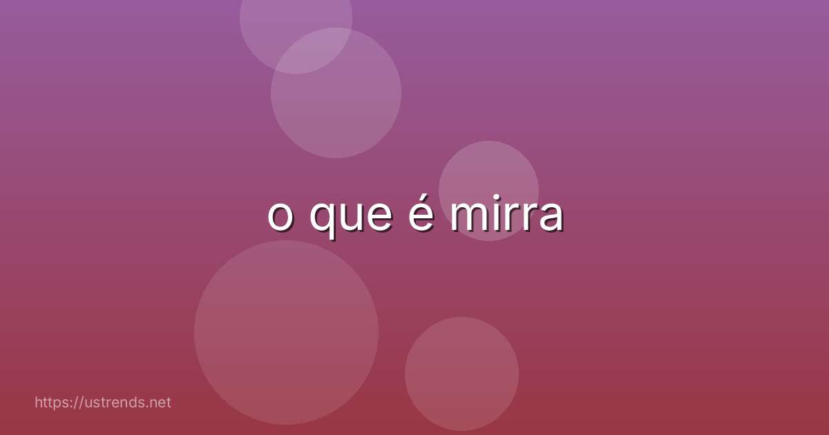 o que é mirra