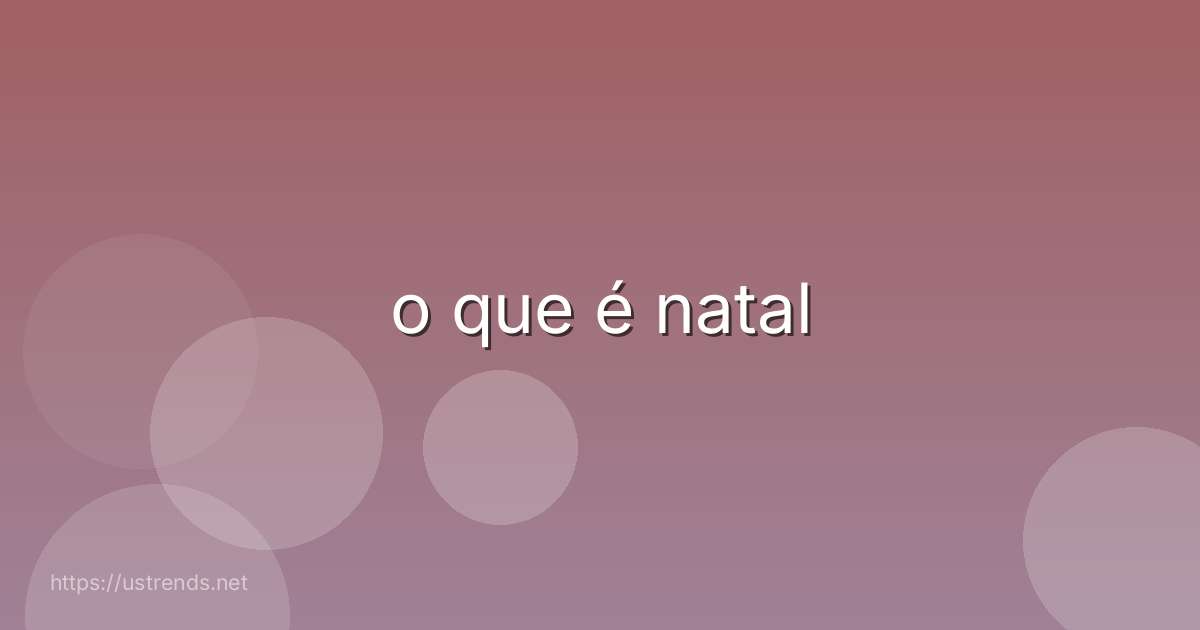 o que é natal