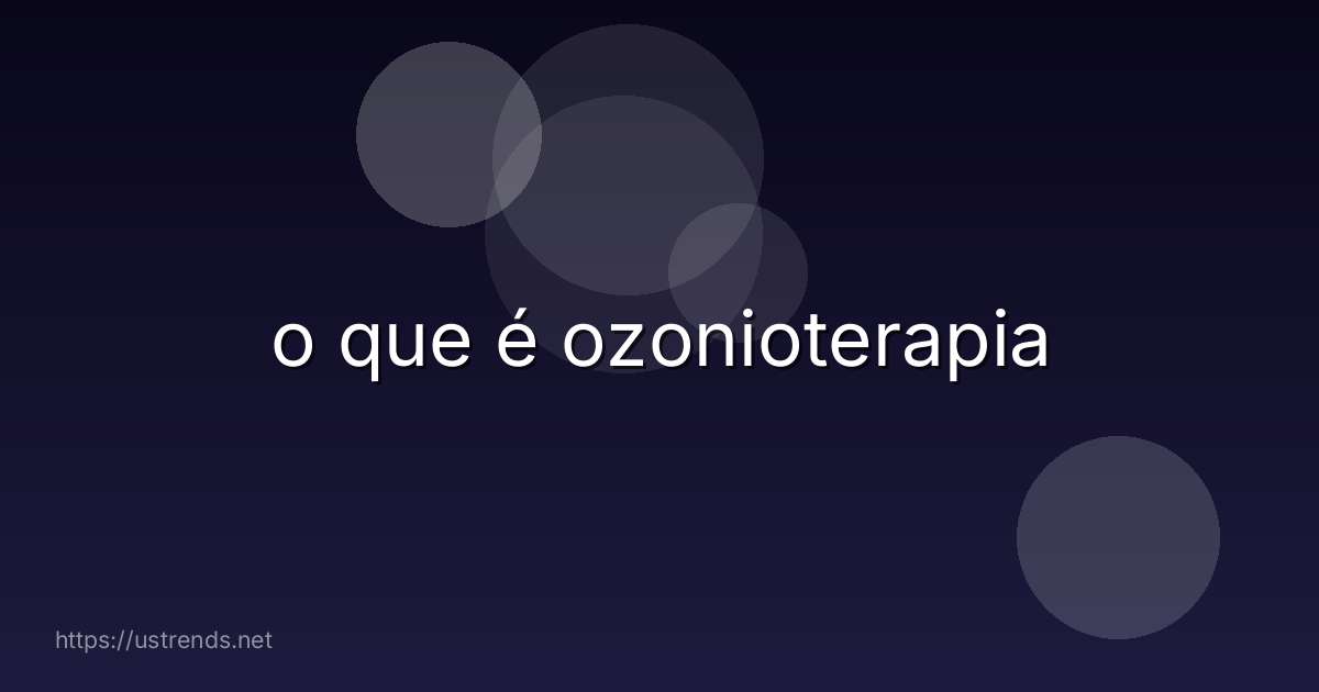 o que é ozonioterapia