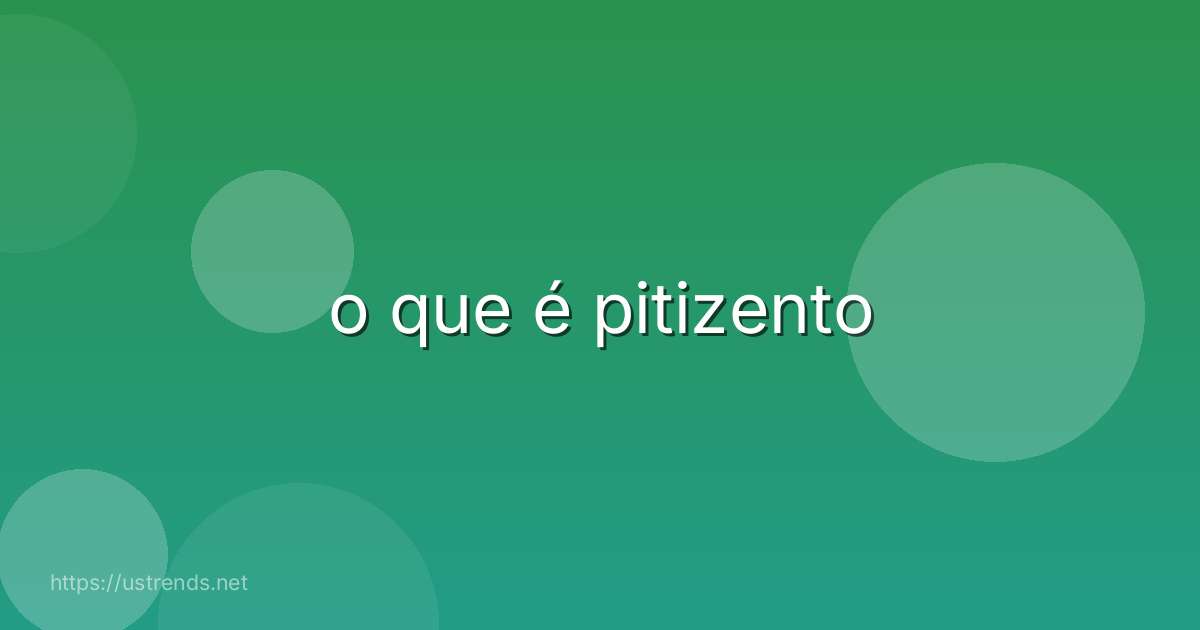 o que é pitizento