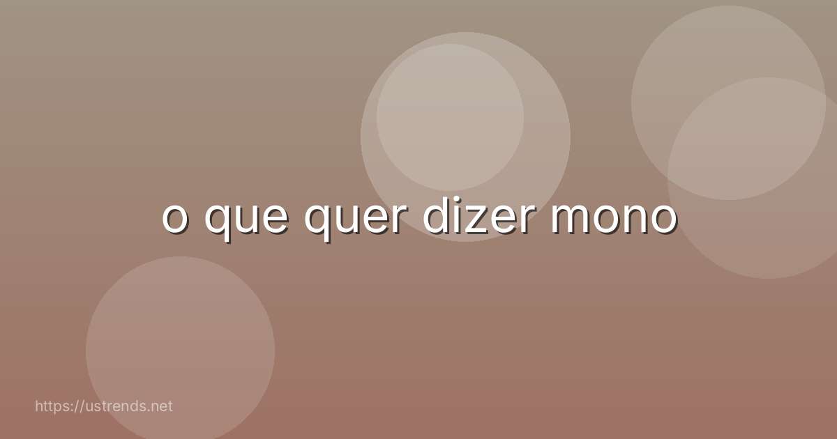 o que quer dizer mono
