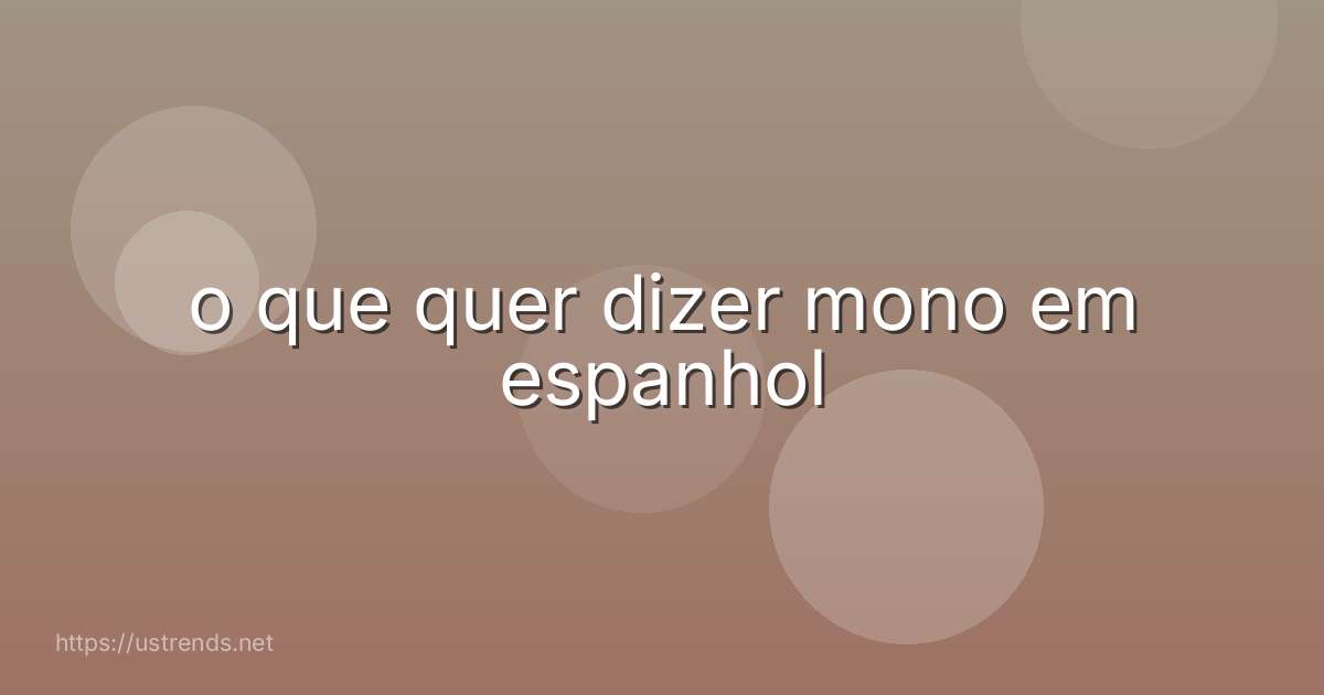 o que quer dizer mono em espanhol