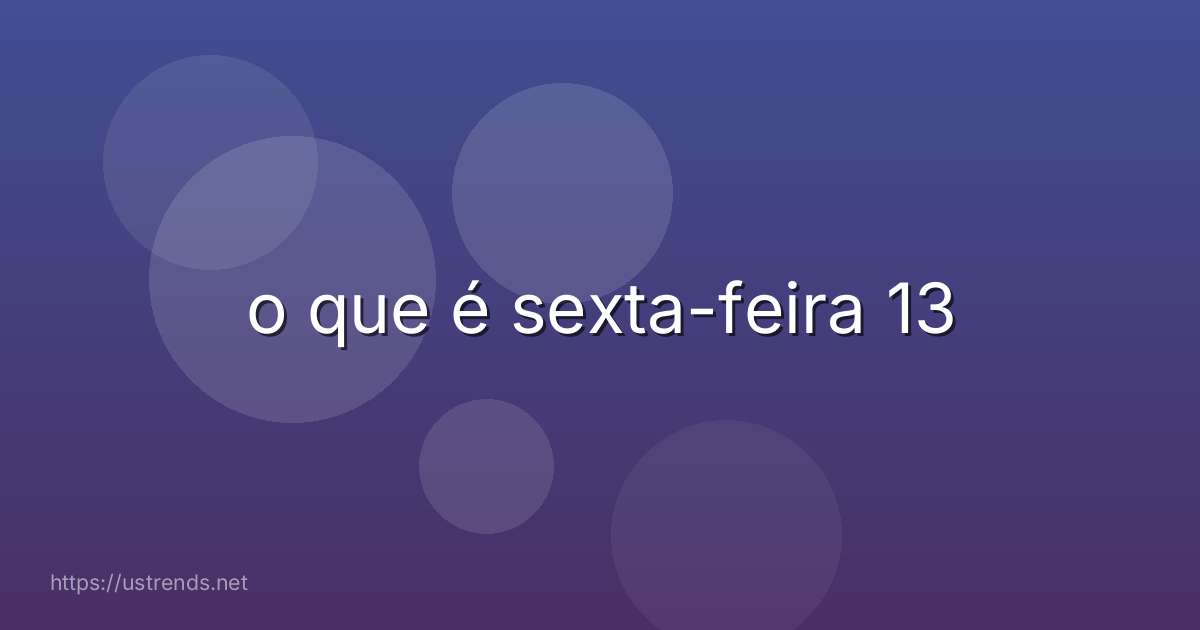 o que é sexta-feira 13