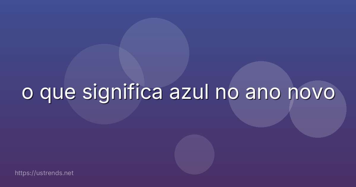 o que significa azul no ano novo
