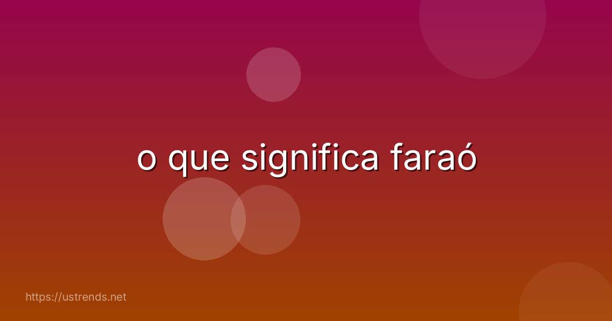 o que significa faraó