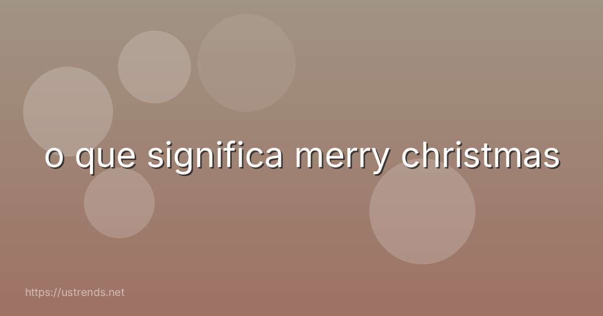 o que significa merry christmas