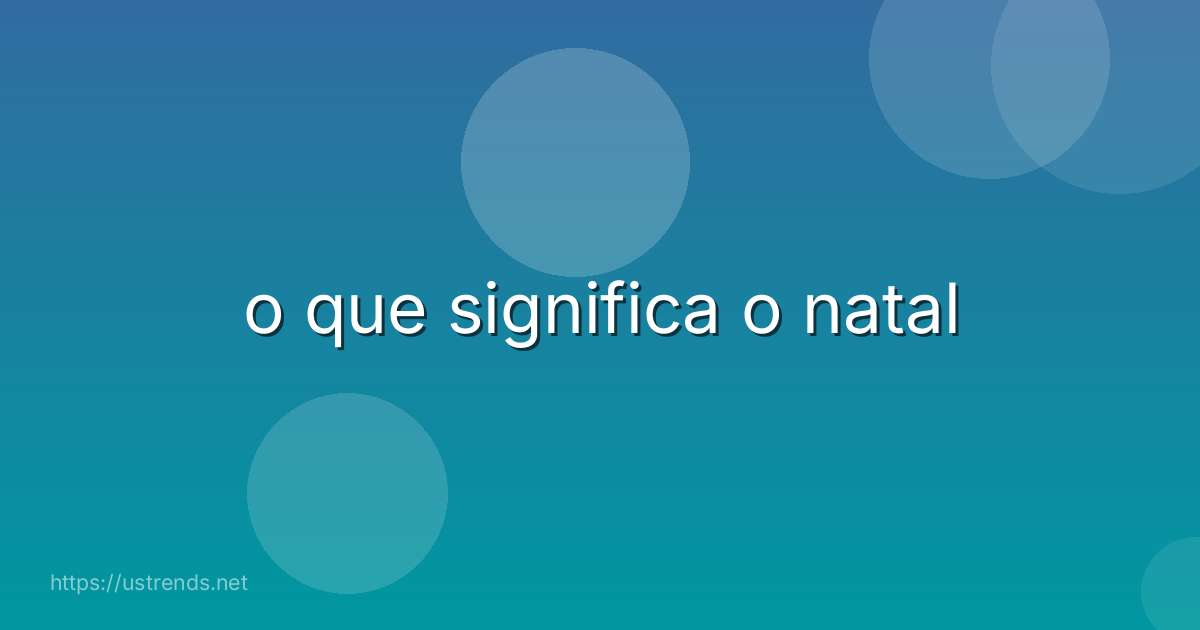 o que significa o natal