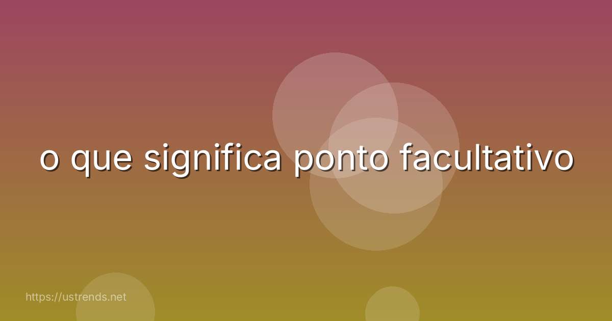 o que significa ponto facultativo