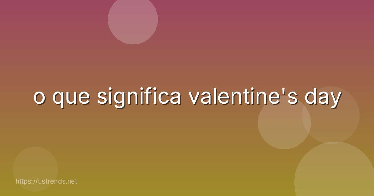 o que significa valentine's day