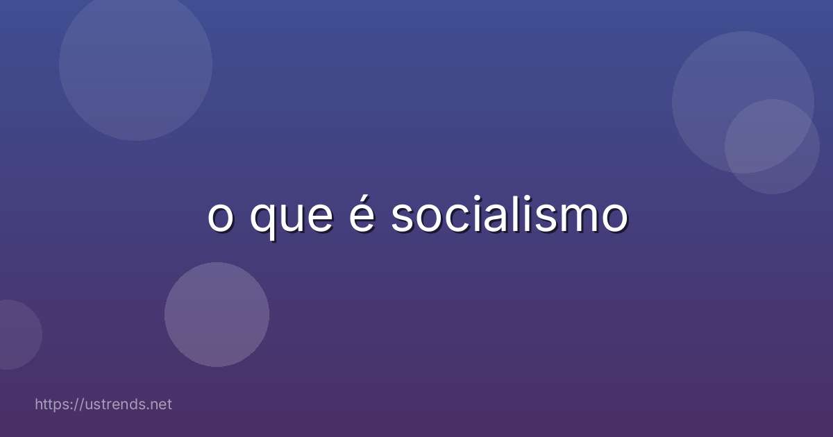 o que é socialismo