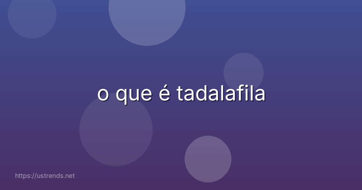 o que é tadalafila