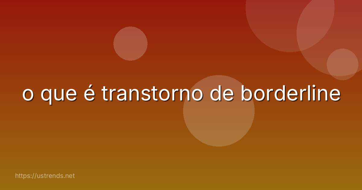 o que é transtorno de borderline