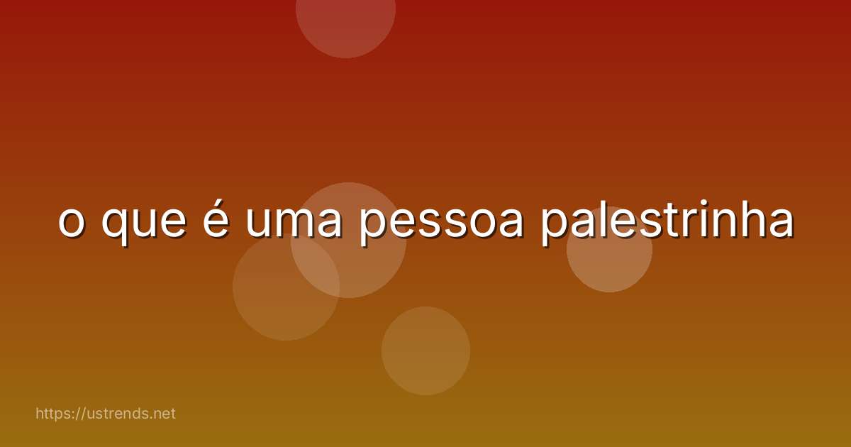 o que é uma pessoa palestrinha