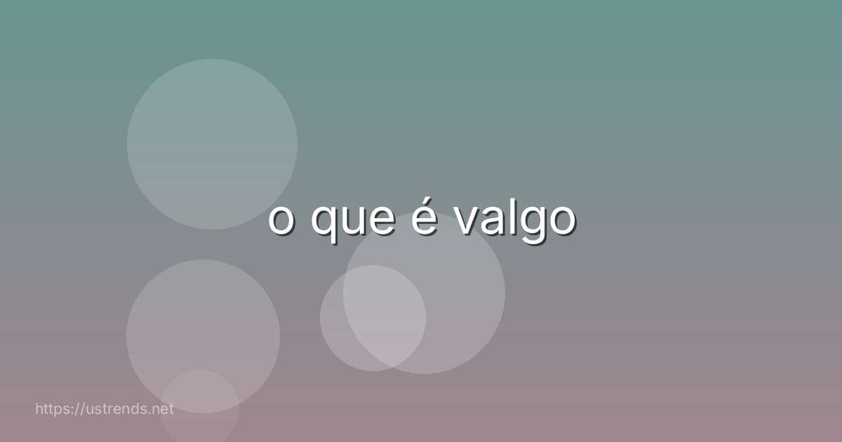 o que é valgo