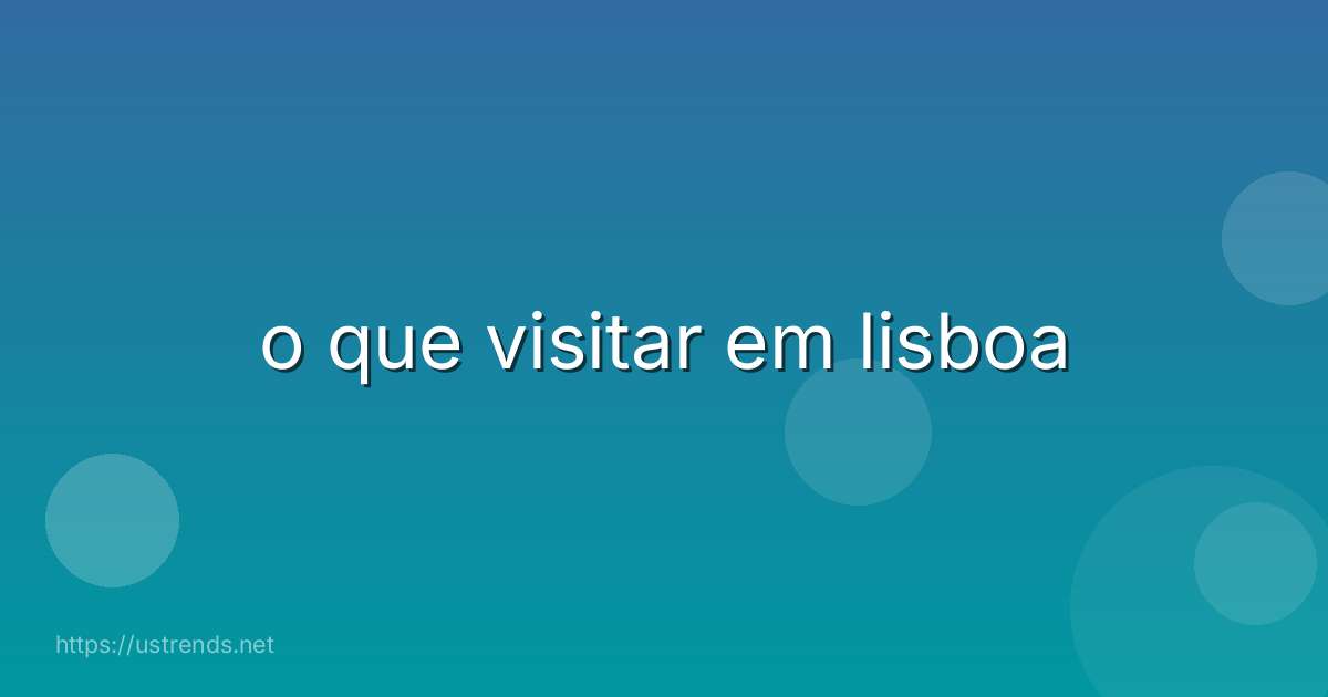 o que visitar em lisboa