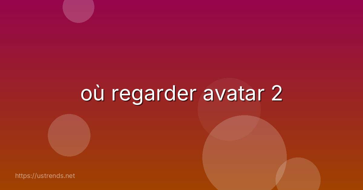 où regarder avatar 2