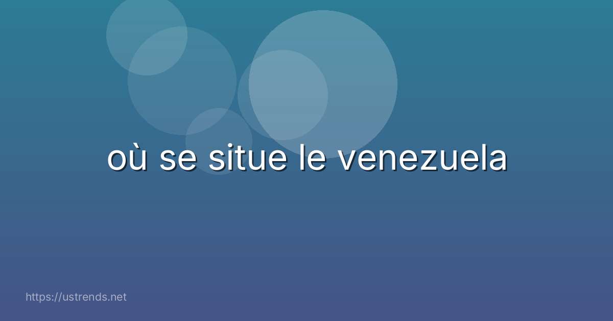 où se situe le venezuela