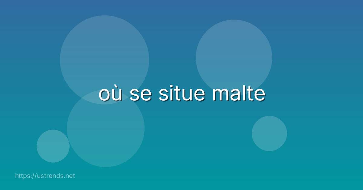 où se situe malte