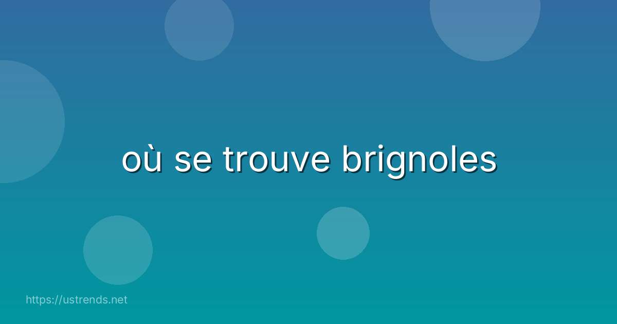 où se trouve brignoles