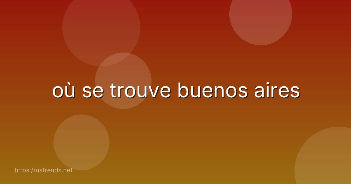 où se trouve buenos aires