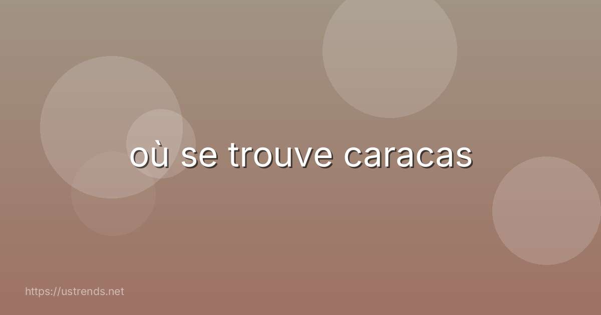 où se trouve caracas