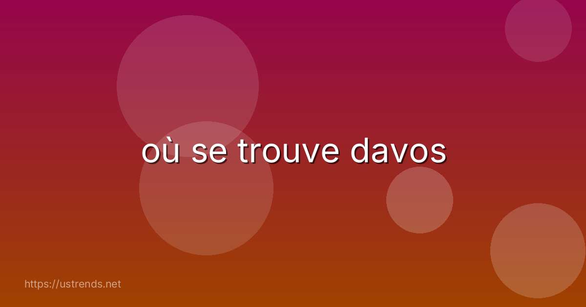 où se trouve davos