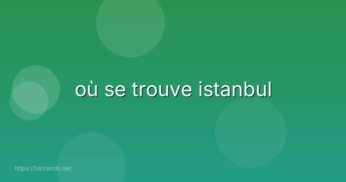 où se trouve istanbul