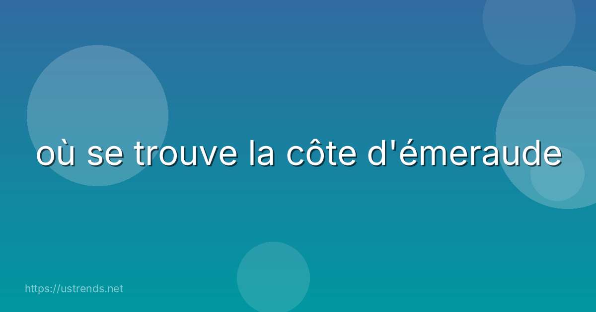 où se trouve la côte d'émeraude