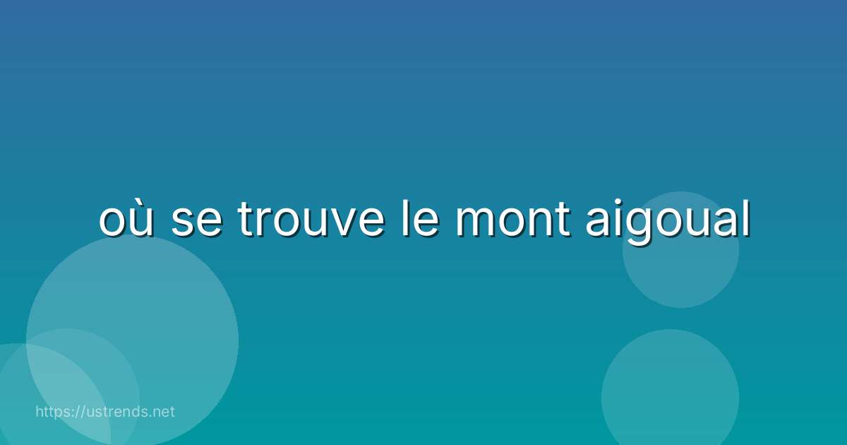 où se trouve le mont aigoual