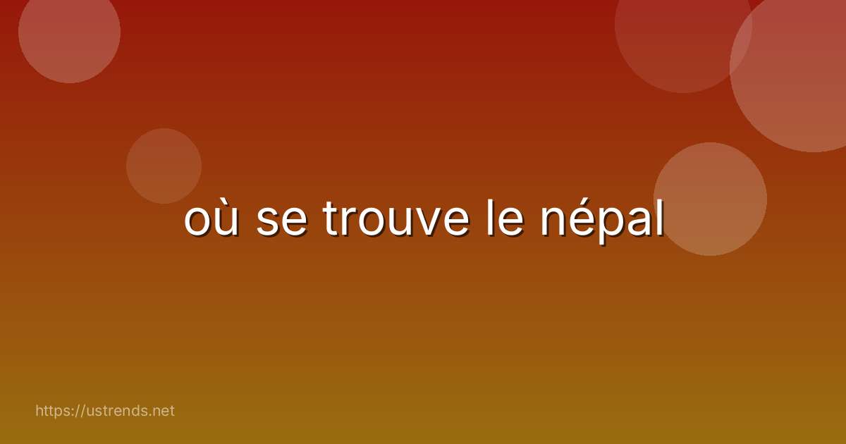 où se trouve le népal